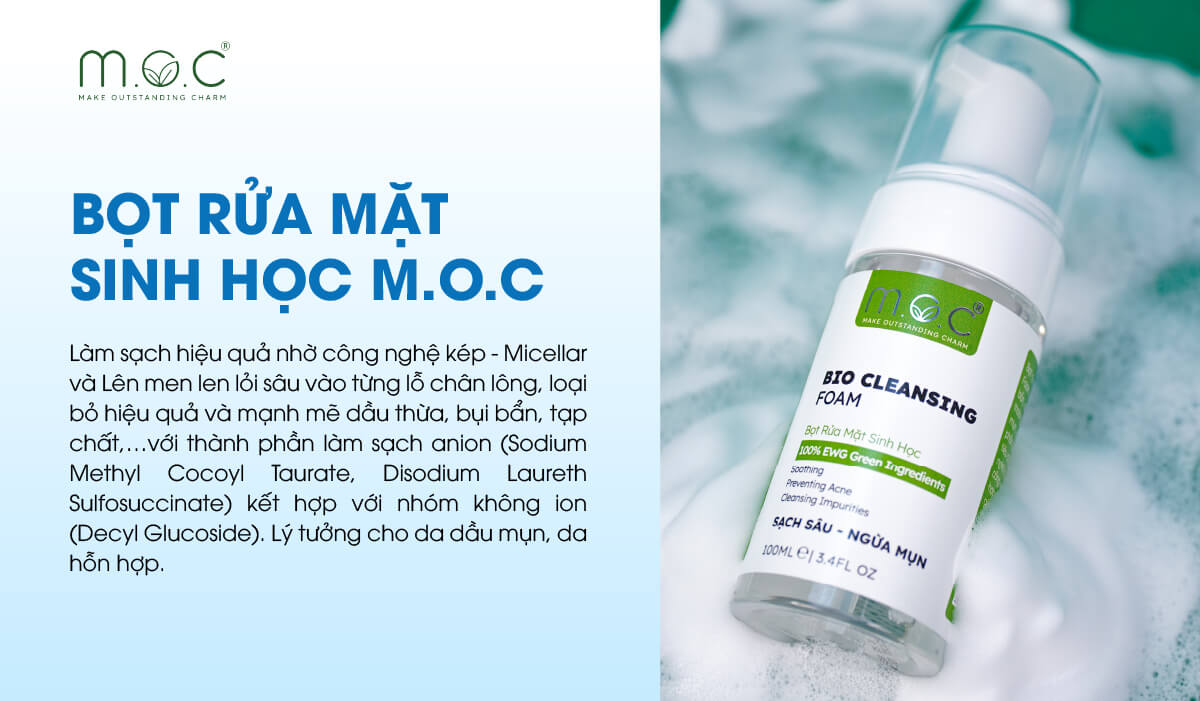 Bọt rửa mặt M.O.C chứa chất hoạt động bề mặt: Disodium LaurethSulfosuccinate, Sodium Methyl Cocoyl Taurate và Decyl Glucoside